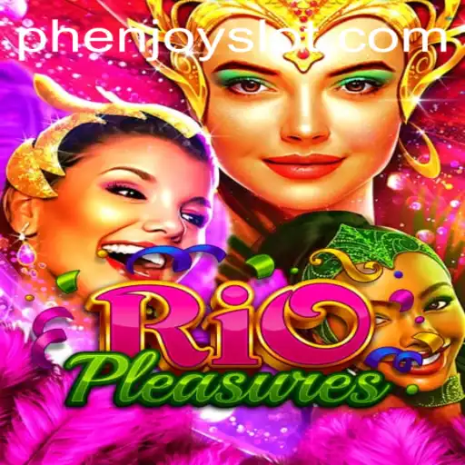 RioPleasures: Exploring the Thrilling World of PHENJOY