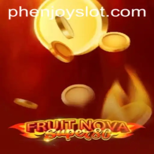 Experience the Excitement of FruitNovaSuper80: A Comprehensive Guide