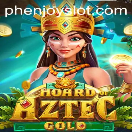 Explore the Exciting World of HoardofAztecgold: A New Gaming Adventure by PHENJOY