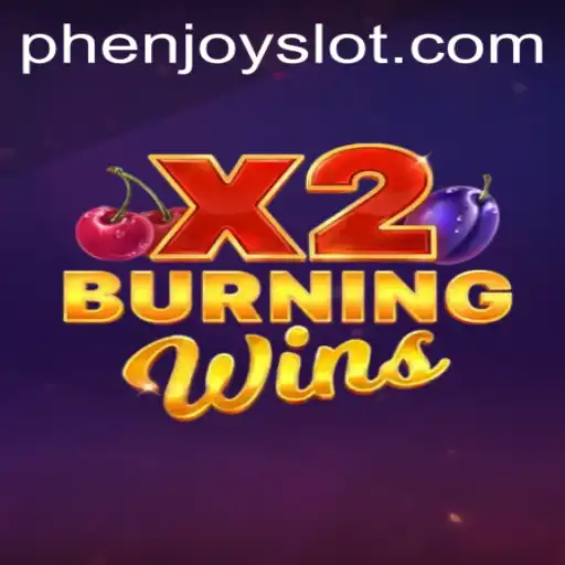Exploring the Thrilling World of BurningWinsX2 with PHENJOY